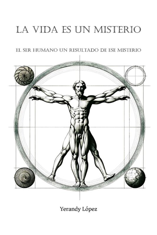 La Vida es un Misterio: El Ser Humano un Resultado de ese Misterio